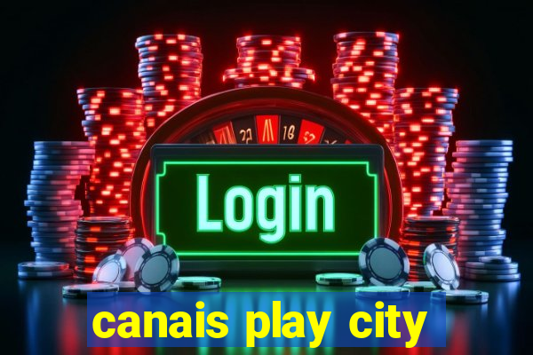 canais play city